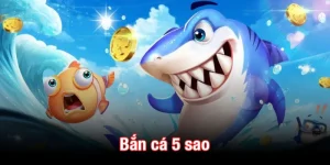 Bắn cá 5 sao